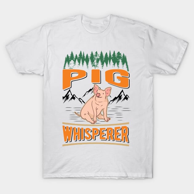 Pig Whisperer Gift Farmer Piggy T-Shirt by favoriteshirt